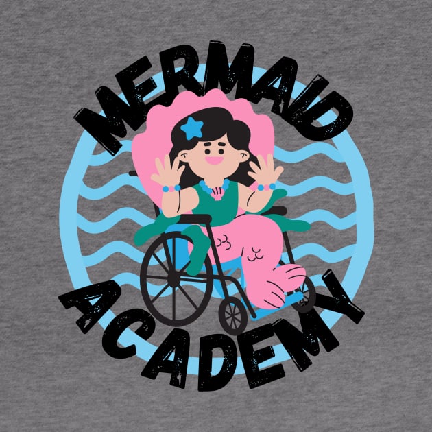 Mermaid Academy Cute Mermaid on a Wheelchair Diversity Perfect Gift for Mermaid Lovers with a Disability by nathalieaynie